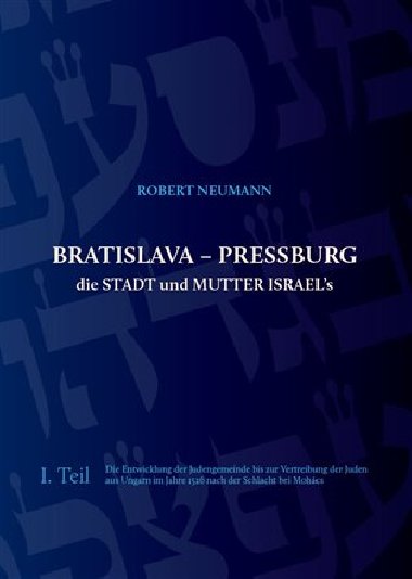 Bratislava - Pressburg ist die Stadt und MUTTER ISRAEL´s - Robert Neumann