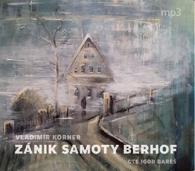 Zánik samoty Berhof - CDmp3 (Čte Igor Bareš) - Vladimír Körner; Igor Bareš