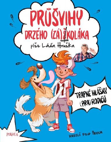 Průšvihy drzého záškoláka: Trapné hlášky (pra)rodičů - Láďa Hruška