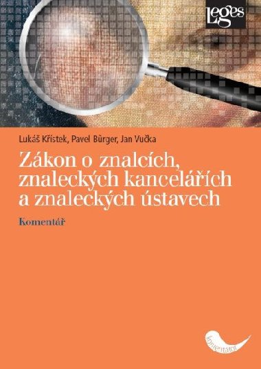 Zákon o znalcích, znaleckých kancelářích a znaleckých ústavech - Lukáš Křístek; Pavel Bürger; Jan Vučka