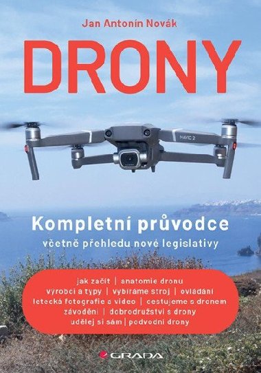 Drony - Kompletní průvodce včetně přehledu nové legislativy - Jan Antonín Novák