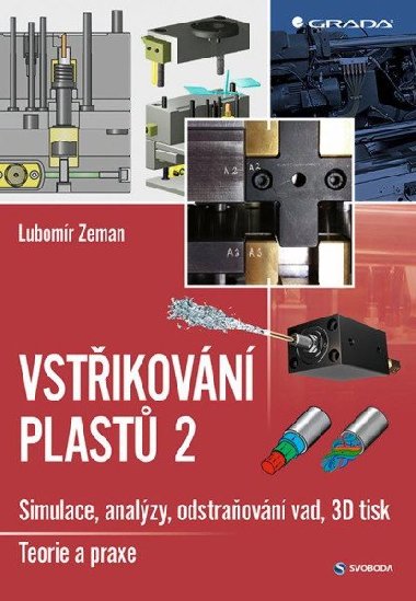 Vstřikování plastů 2 - simulace, analýzy, odstraňování vad, 3D tisk: teorie a praxe - Lubomír Zeman
