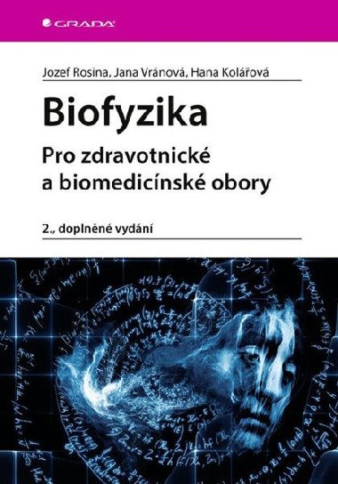Biofyzika - Pro zdravotnické a biomedicínské obory - Hana Kolářová; Jana Vránová; Josef Rosina