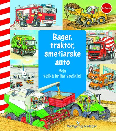 Bager, traktor, smetiarske auto - Wolfgang Metzger