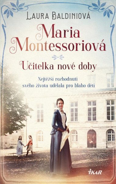 Maria Montessoriová - Učitelka nové doby - Laura Baldiniová