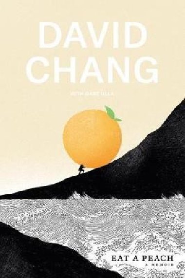 Eat a Peach : A Memoir - Chang David