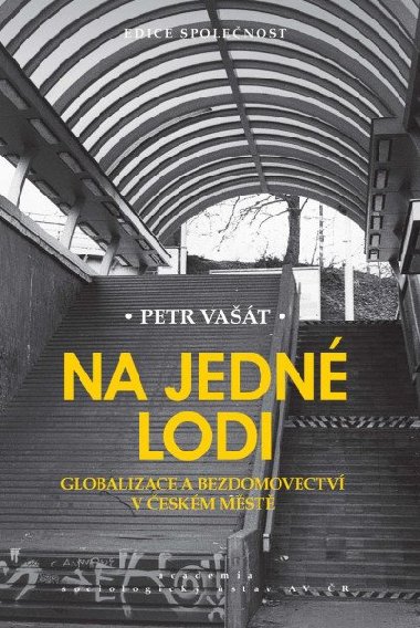 Na jedné lodi - Globalizace a bezdomovectví v českém městě - Petr Vašát