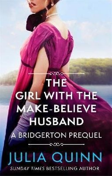 The Girl with the Make-Believe Husband : A Bridgerton Prequel - Quinnová Julia