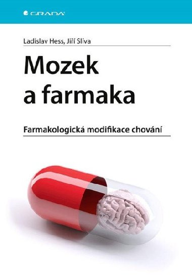Mozek a farmaka - Farmakologická modifikace chování - Ladislav Hess; Jiří Slíva