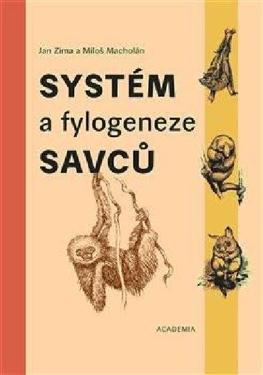 Systém a fylogeneze savců - Jan Zima; Miloš Macholán