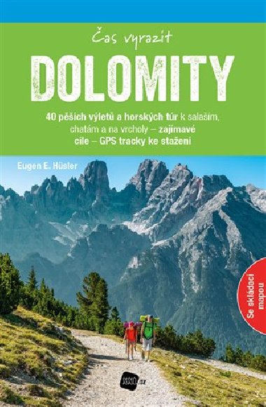 Dolomity Čas vyrazit - 40 pěších výletů a horských túr k salaším, chatám a na vrcholy - Eugen Husler