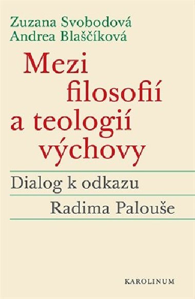 Mezi filosofií a teologií výchovy - Andrea Blaščíková,Zuzana Svobodová