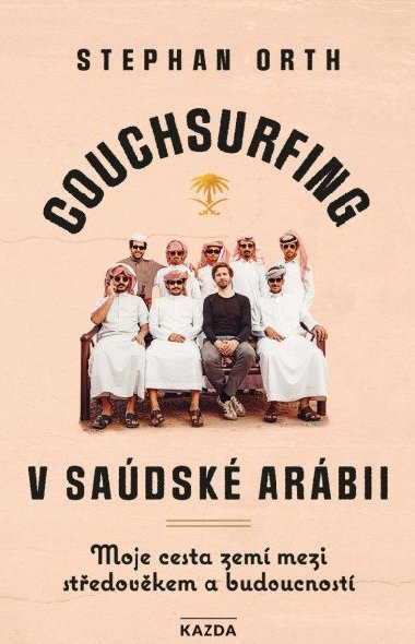 Couchsurfing v Saúdské Arábii - Moje cesta zemí mezi středověkem a budoucností - Stephan Orth