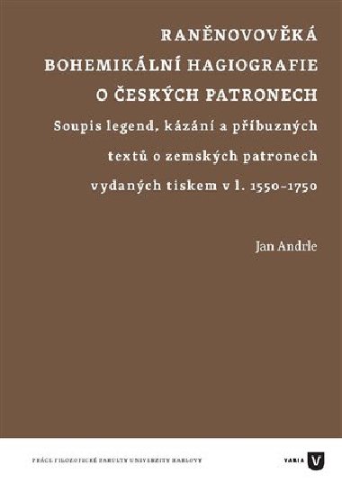 Raněnovověká bohemikální hagiografie o českých patronech - Jan Andrle