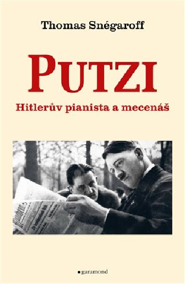 Putzi - Hitlerův pianista a mecenáš - Thomas Snégaroff