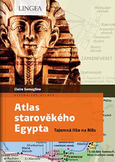 Atlas starověkého Egypta - Tajemství říše na Nilu - Claire Somaglino; Claire Levasseur
