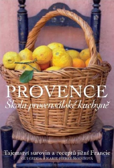 Provence - Škola provensálké kuchyně - Marie-Pierre Moineová; Gui Gedda