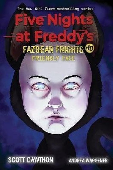 Friendly Face (Five Nights at Freddy´s: Fazbear Frights no. 10) - Andrea Waggener; Scott Cawthorn