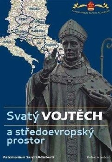 Svatý Vojtěch a středoevropský prostor / Saint Adalbert and Central Europe - kolektiv autorů