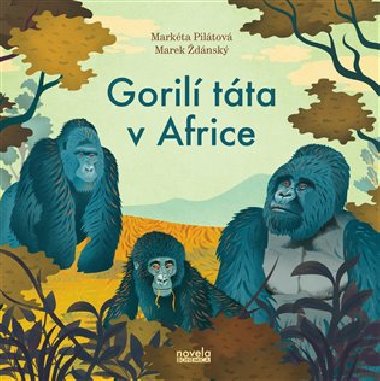 Gorilí táta v Africe - Markéta Pilátová,Marek Ždánský