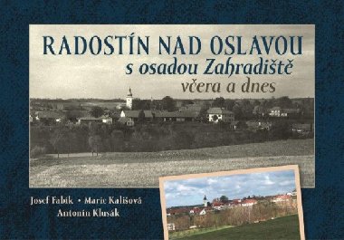 Radostín nad Oslavou s osadou Zahradiště včera a dnes - Josef Fabík,Marta Kališová,Antonín Klusák