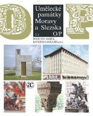 Umělecké památky Moravy a Slezska 3 (O-P) - Bohumil Samek; Kateřina Dolejší