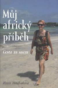 Můj africký příběh - Cesta za snem - Hana Hindráková