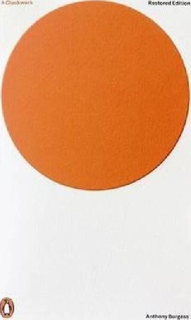 A Clockwork Orange : Restored Edition - Burgess Anthony