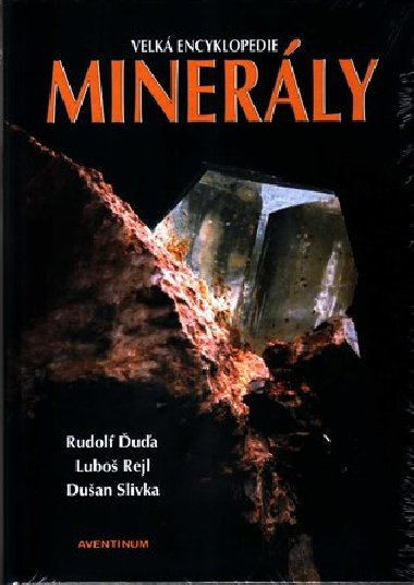 Minerály - Velká encyklopedie - Rudolf Ďuďa, Luboš Rejl, Dušan Slivka