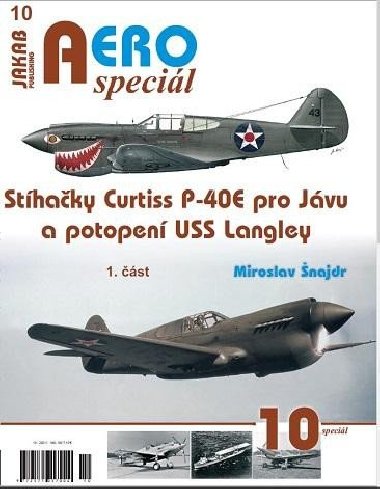 AEROspeciál 10 - Stíhačky Curtiss P-40E pro Jávu a potopení USS Langley 1. část - Šnajdr Miroslav