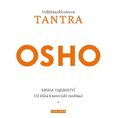 Vidžňánabhairava Tantra - Kniha tajemství, 112 klíčů k tantrické meditaci - Osho
