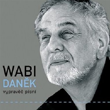 Wabi Daněk: Vypravěč písní - 3 CD - Wabi Daněk
