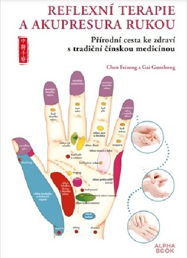 Reflexní terapie &amp; akupresura rukou - Chen Feisong,Gai Guozhong