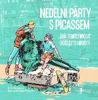 Nedělní párty s Picassem - Jak nadchnout děti pro umění - Silvie Šeborová