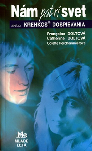 NÁM PATRÍ SVET - Francoise Doltová; Catherine Doltová
