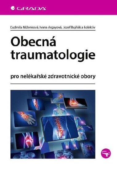 Obecná traumatologie pro nelékařské zdravotnické obory - Ľudmila Miženková; Ivana Argayová; Jozef Bujňák