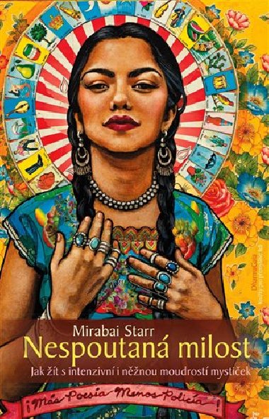 Nespoutaná milost - Jak žít s intenzivní i něžnou moudrostí mystiček - Mirabai Starr