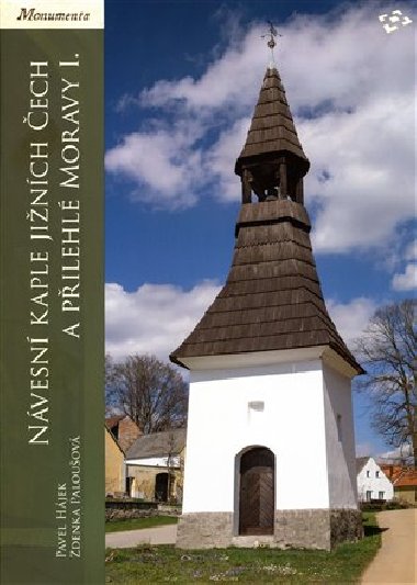 Návesní kaple jižních Čech a přilehlé Moravy I. - Pavel Hájek,Zdenka Paloušová
