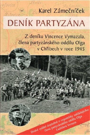 Deník partyzána - Z deníku Vincence Vymazala, člena partyzánského oddílu Olga v Chřibech v roce 1945 - Karel Zámečníček