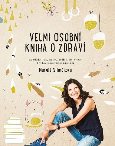 Velmi osobní kniha o zdraví - Jak zvládat jídlo, kariéru, rodinu, péči o sebe, kritiku, věk a chuť na čokoládu - Margit Slimáková