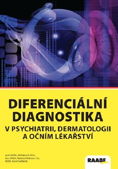 Diferenciální diagnostika v psychiatrii, dermatologii a očním lékařství - Jiří Raboch; Růžena Pánková; Karel Sedláček