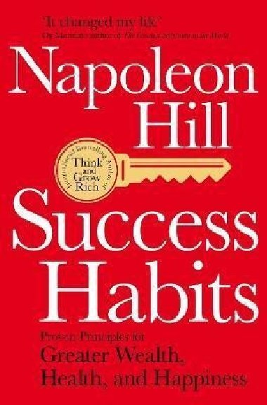 Success Habits : Proven Principles for Greater Wealth, Health, and Happiness - Hill Napoleon