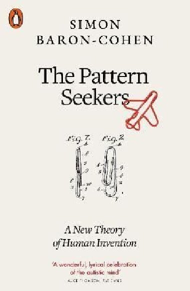 The Pattern Seekers : A New Theory of Human Invention - Baron Cohen Simon