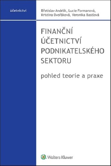 Finanční účetnictví podnikatelského sektoru - Břetislav Andrlík; Lucie Formanová; Kristina Dvořáková