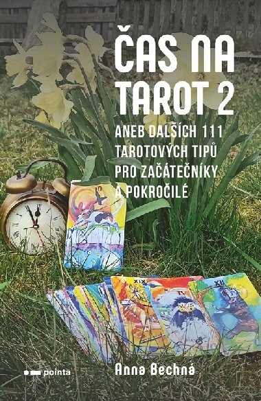 Čas na tarot 2 aneb dalších 111 tarotových tipů pro začátečníky i pokročilé - Anna Bechná