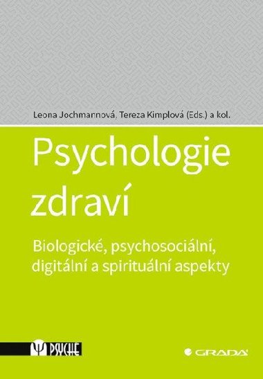 Psychologie zdraví - Biologické, psychosociální, digitální a spirituální aspekty - Leona Jochmannová; Tereza Kimplová