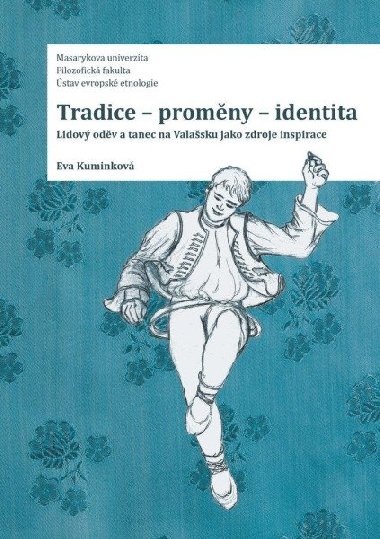 Tradice - proměny - identita: Lidový oděv a tanec na Valašsku jako zdroje inspirace - Eva Kuminková