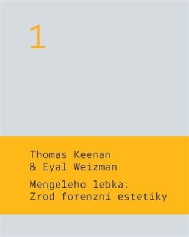 Mengeleho lebka: Zrod forenzní estetiky - Thomas Keenan,Eyal Weizman