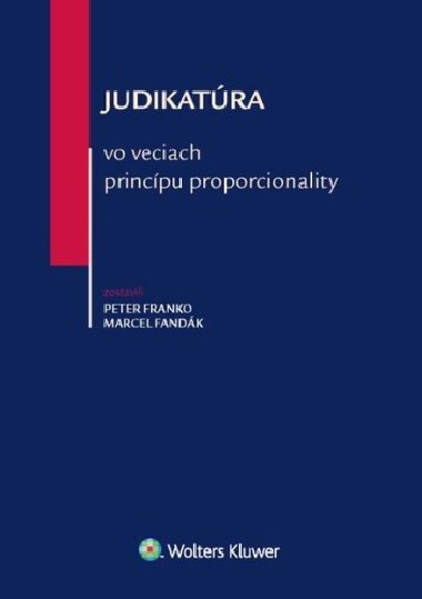 Judikatúra vo veciach princípu proporcionality - Peter Franko; Marcel Fandák