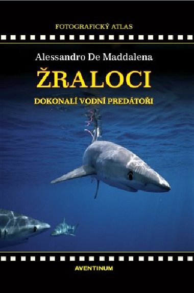 Žraloci - dokonalí vodní predátoři - Alessandro De Maddalena